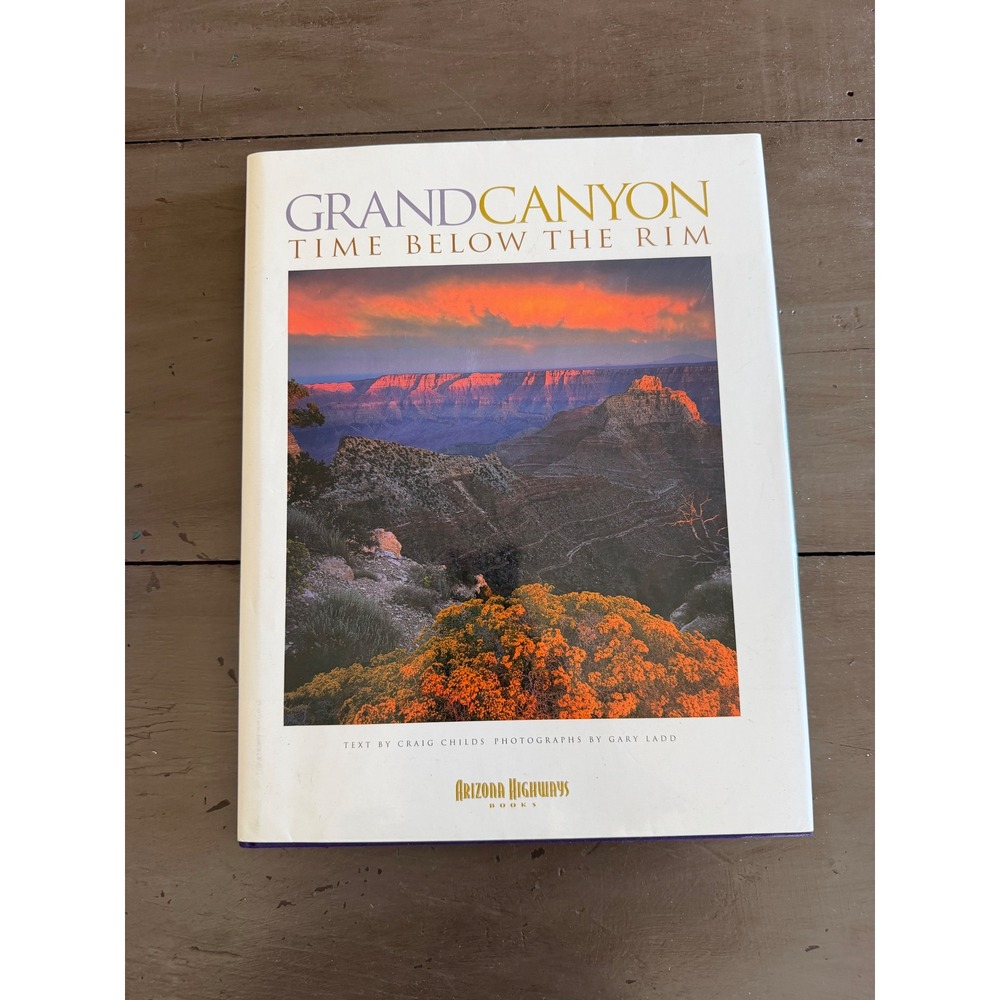 Grand Canyon Time Below the Rim Craig Childs Gary Ladd‎ Arizona Highways Book
